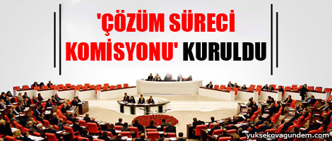 'Çözüm Süreci Komisyonu' kuruldu