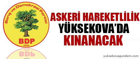 Askeri hareketlilik Yüksekova'da kınanacak
