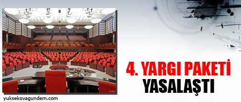 4. Yargı Paketi yasalaştı