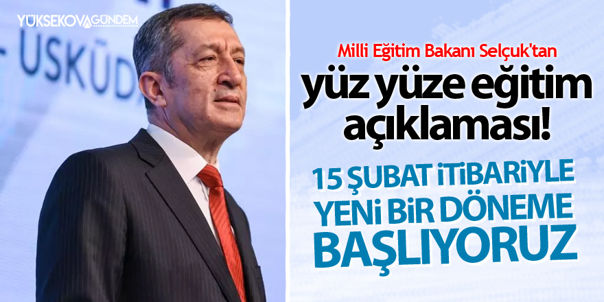 Bakan Ziya Selçuk: 15 Şubat itibariyle yeni bir döneme başlıyoruz