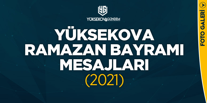 Yüksekova Ramazan Bayramı Mesajları (2021)