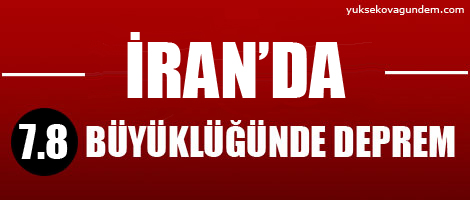 İran'da 7.8 büyüklüğünde deprem