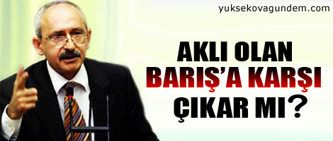 'Aklı olan barışa karşı çıkar mı?'