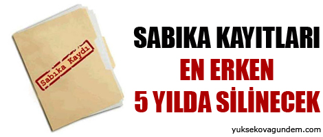 Sabıka kayıtları en erken 5 yılda silinecek