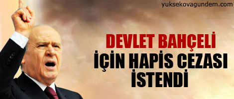 Bahçeli için hapis cezası istendi
