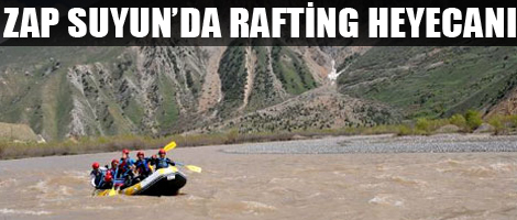 Zap suyu üzerinde rafting heyacanı