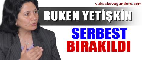 Ruken Yetişkin serbest bırakıldı