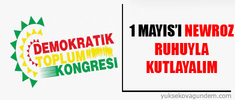 DTK: 1 Mayısı Newroz ruhuyla kutlayalım