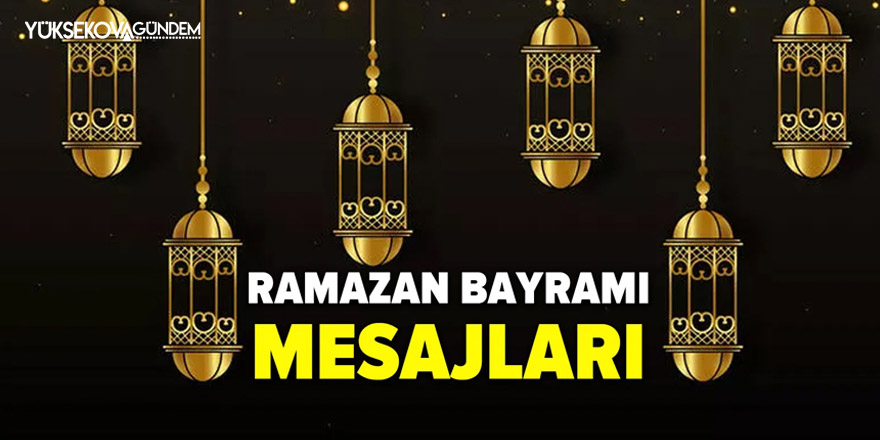 Yüksekova Ramazan Bayramı mesajları