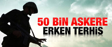 50 bin askere erken terhis