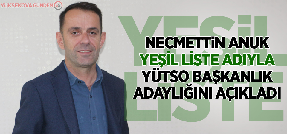 Necmettin Anuk Yeşil Liste Adıyla, YÜTSO Başkanlık Adaylığını Açıkladı