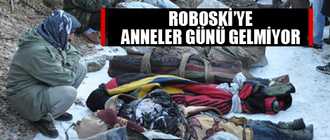Roboski'ye Anneler Günü gelmiyor!