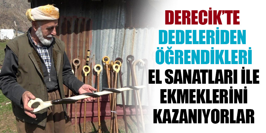 Derecik'te El Sanatları ile ekmeklerini kazanıyorlar