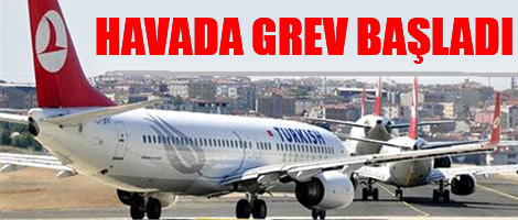 Havada grev başladı