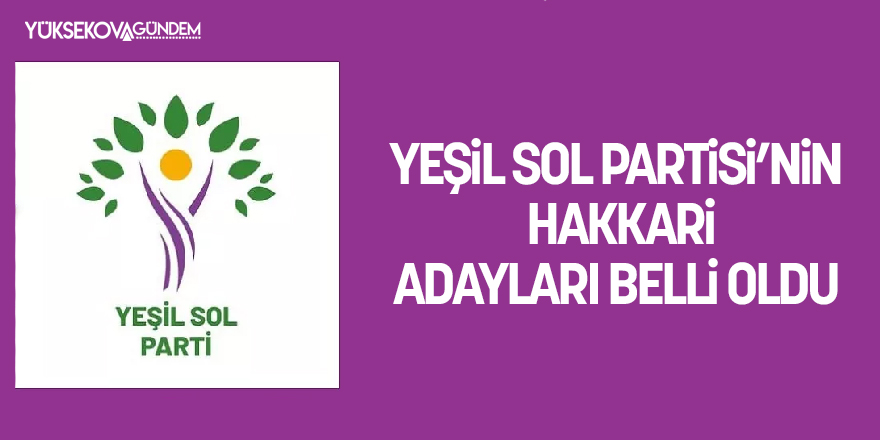 Yeşil Sol Partisi'nin Hakkari adayları belli oldu