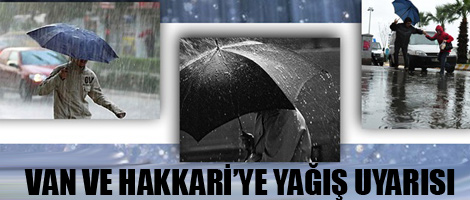 Van ve Hakkari'ye yağış uyarısı