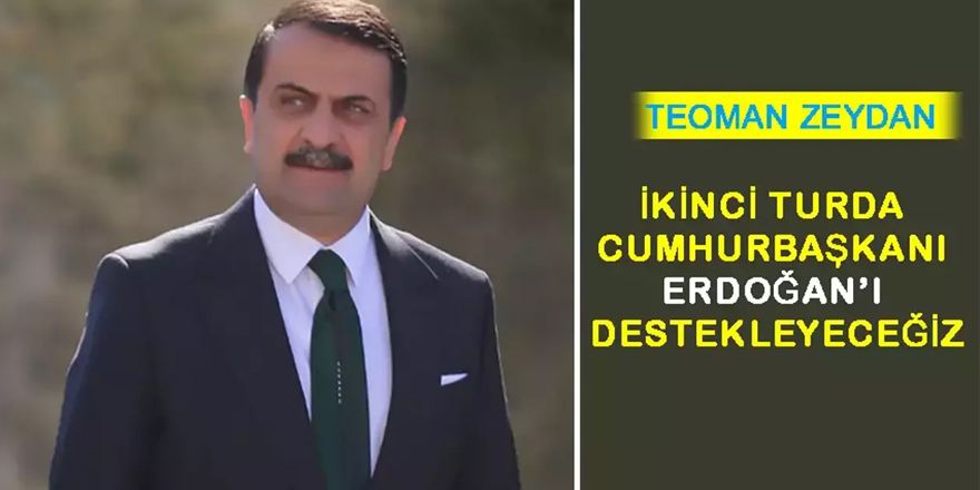 Zeydan: İkinci Tur'da Cumhurbaşkanı Erdoğan'ı Destekleyeceğiz