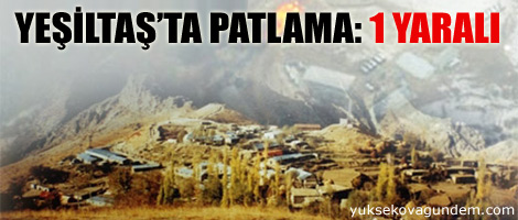 Yeşiltaş'ta patlama: 1 yaralı