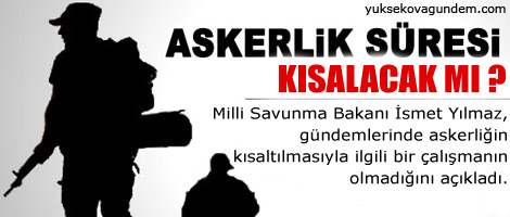 Askerlik kısalacak mı ?
