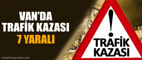 Van'da Trafik kazası: 7 yaralı