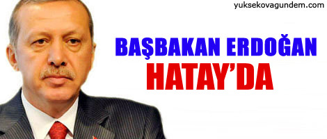 Başbakan Erdoğan Hatayda