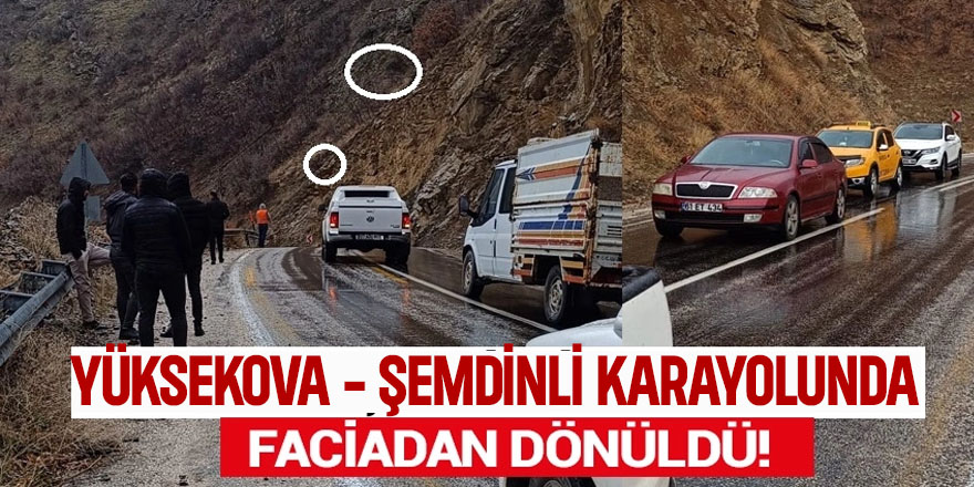 Yüksekova-Şemdinli karayolunda faciadan dönüldü!