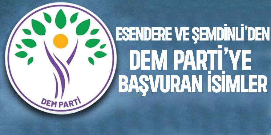 Esendere ve Şemdinli'den Dem Parti'ye Başvuran isimler