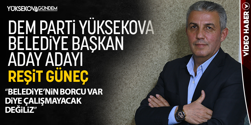 DEM Parti aday adayı Reşit Güneç vaatlerini açıkladı