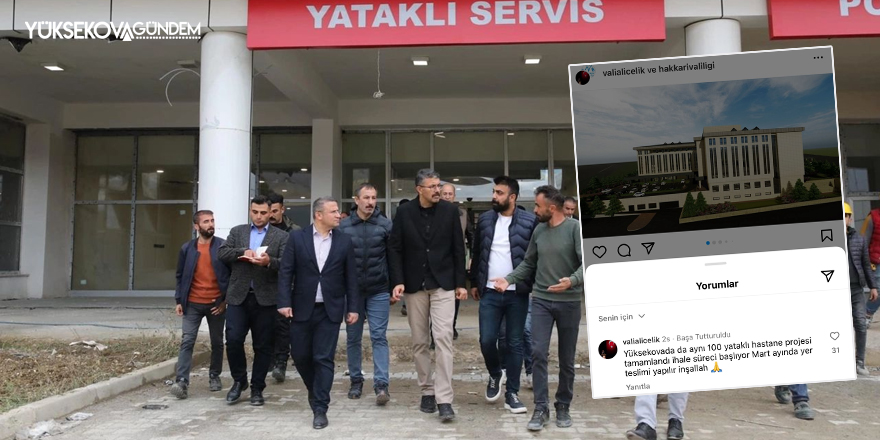 Vali Çelik, Yüksekova'daki yeni hastane için Mart ayını işaret etti