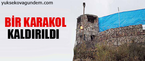 Bir karakol kaldırıldı