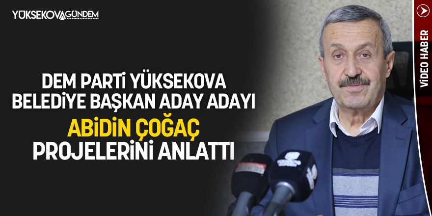 DEM Parti aday adayı Abidin Çoğaç, projelerini anlattı
