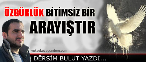 Özgürlük Bitimsiz Bir Arayıştır