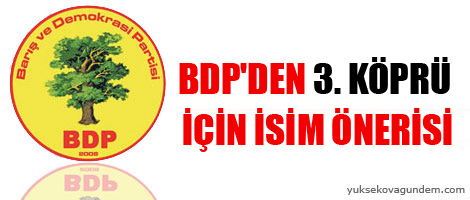 BDP'den 3. Köprü İçin İsim Önerisi