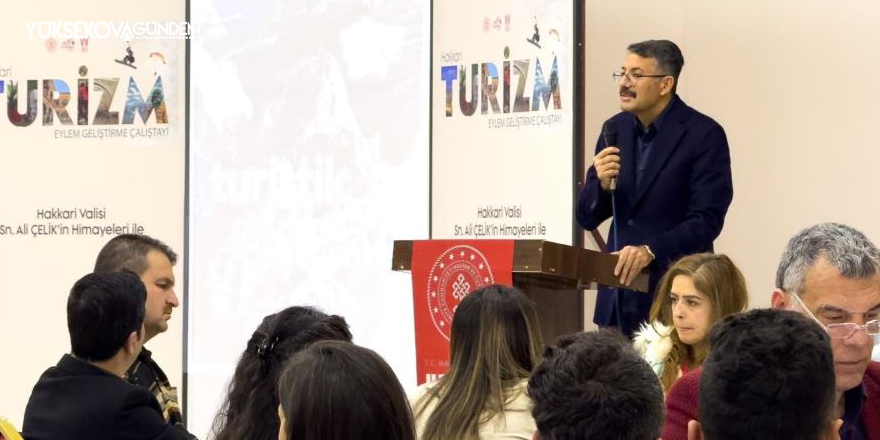 Vali Çelik, Hakkâri Turizm Eylem Geliştirme Çalıştayı’na katıldı