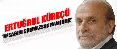 Kürkçü: 'Hesabını sormazsak namerdiz'