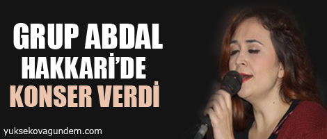 Grup Abdal Hakkari'de konser verdi