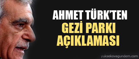Ahmet Türk'ten Gezi Parkı açıklaması