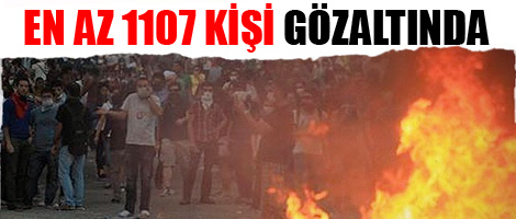 En az 1107 kişi gözaltında