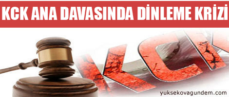 'KCK' ana davasında dinleme krizi!