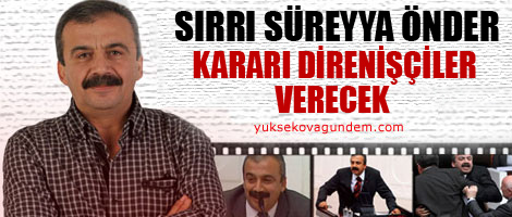 Önder: Kararı Direnişçiler Verecek