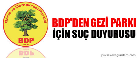 BDP'den 'Gezi Parkı' için suç duyurusu