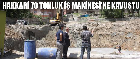 Hakkari 70 tonluk iş makinesine kavuştu