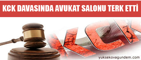 KCK davasında avukat salonu terk etti