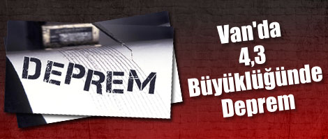 Van'da 4.3 şiddetinde deprem