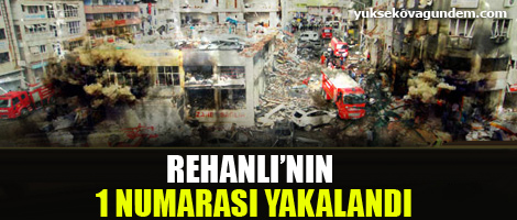Reyhanlı'nın 1 numarası yakalandı