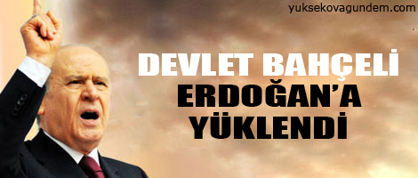 Bahçeli Erdoğan'a yüklendi