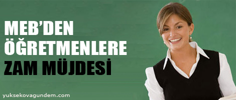 Öğretmenlere zam müjdesi