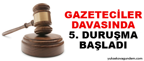 Gazeteciler davasında 5. duruşma başladı
