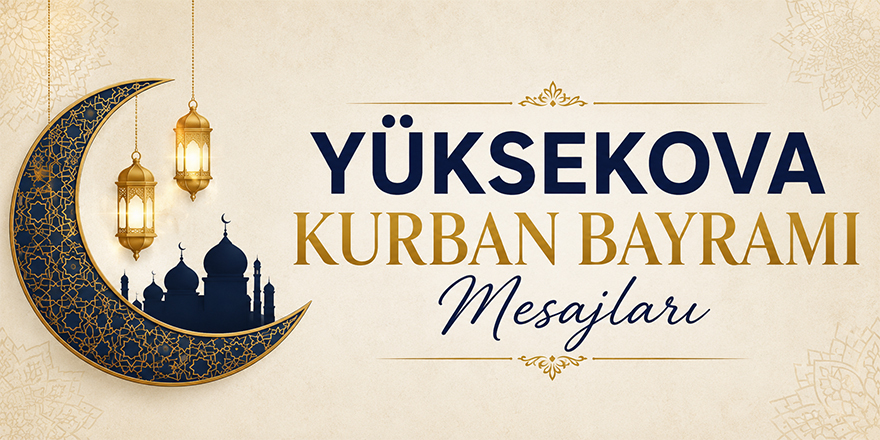 Yüksekova Kurban Bayramı Mesajları - 2026