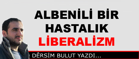 Albenili Bir Hastalık; LİBERALİZM